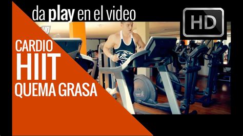 Rutina De Cardio Hiit Para Quemar Grasa Youtube