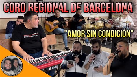 Coro Regional De Barcelona Amor Sin Condicion Ensayo Alabanza De