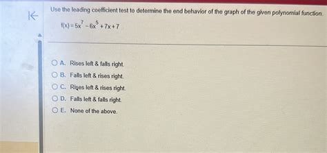 Solved Use The Leading Coefficient Test To Determine The End Behavior Of The Graph Of The Given