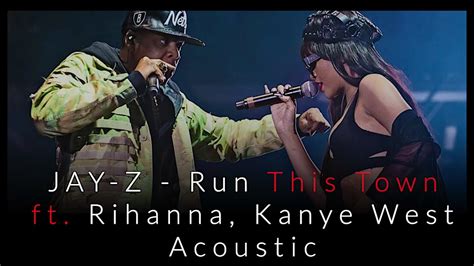 Jay Z Run This Town Ftrihanna Kanye West Acoustic Youtube