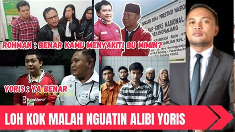 Pak Rohman Malah Menguatkan Alibi Yoris Youtube