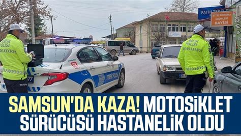 Samsun Da Kaza Motosiklet S R C S Hastanelik Oldu Samsun Haber