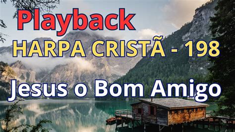 PLAYBACK Harpa Cristã 198 Jesus o Bom Amigo letra YouTube