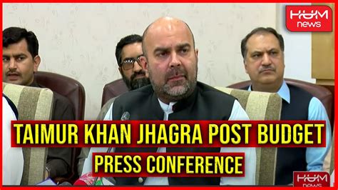 Taimur Khan Jhagra Finance Minister Kp Post Budget Conference Hum