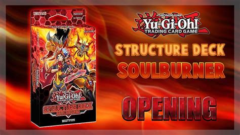 Yugioh Structure Deck Soulburner Opening Youtube