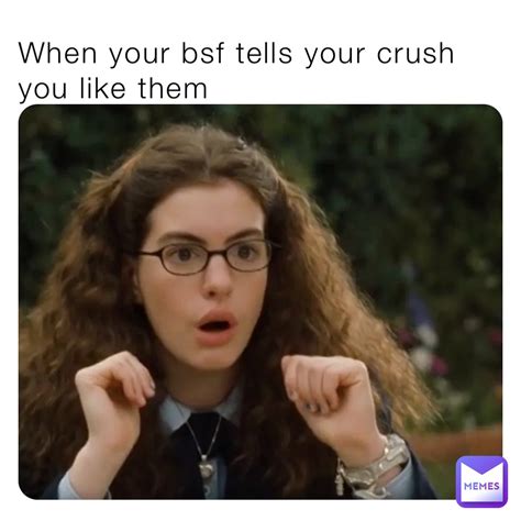 When your bsf tells your crush you like them | @antisocialgen | Memes