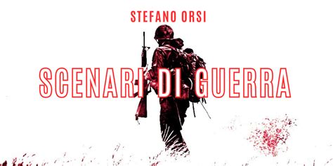 Stefano Orsi Racconta Gli Scenari Di Guerra Ultimi Aggiornamenti