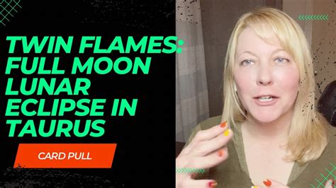 Twin Flames Full Moon Lunar Eclipse In Taurus Seeing Truth And