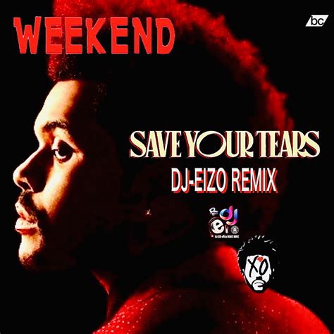 The Weeknd Save Your Tears [dj Eizo Funky Remix] Clean Extnded Dj Eizo Official Remix Music