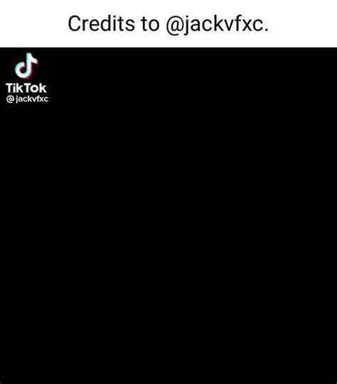 Credits To Jackvfxc Tiktok Ifunny