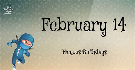 February 14 Famous Birthdays You Wish You Had Known #4