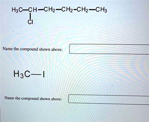 Solved Using The Iupac Conventions Ci Name The Compound Shown Above