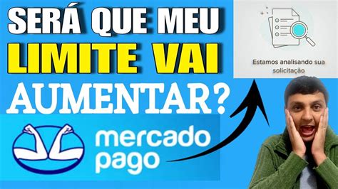 URGENTE SERÁ QUE O MERCADO PAGO VAI AUMENTAR MEU LIMITE OLHA SÓ