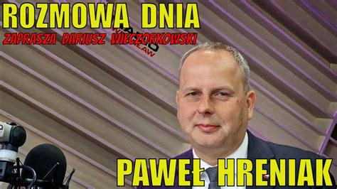 Rozmowa Dnia Paweł Hreniak Zaprasza Dariusz Wieczorkowski YouTube