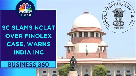 Doubt Honesty Of Proceedings Sc Slams Nclat Over Finolex Case Business 360 Cnbc Tv18