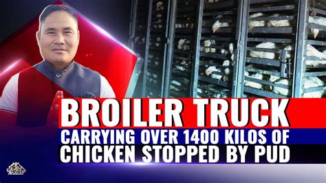 Broiler Truck Carrying Over Kilos Of Chicken Stopped By Pud At Mid