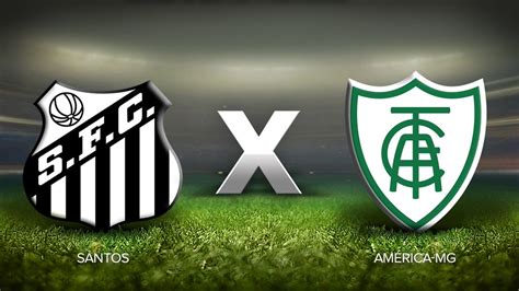 Assistir Jogo Ao Vivo Santos X América Mg às 17h Pelo Brasileirão