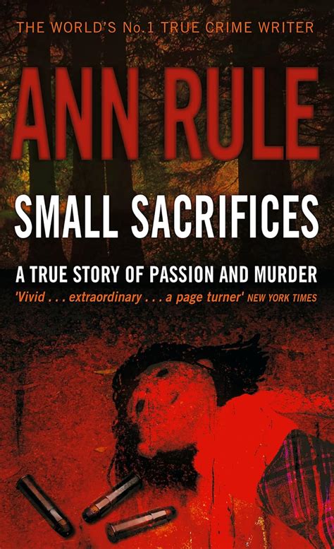 Small Sacrifices A True Story Of Passion And Murder Uk Rule Ann 9780751535563 Books