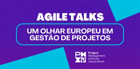 Agile Talks Um olhar Europeu em Gestão de Projetos online Sympla