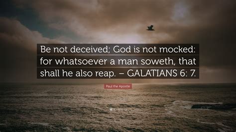 Paul the Apostle Quote: “Be not deceived; God is not mocked: for