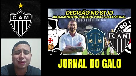 Selecao Sportv Galo Vence O Vasco No Stjd E Data Do Jogo E Confirmada