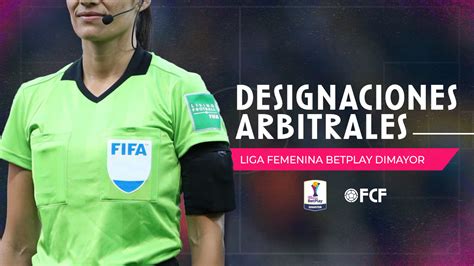 Designaciones Arbitrales Final Ida Liga Femenina Betplay Dimayor 2023