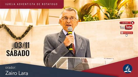 IASD Botafogo Sábado 03 11 2018 Zairo Lara YouTube