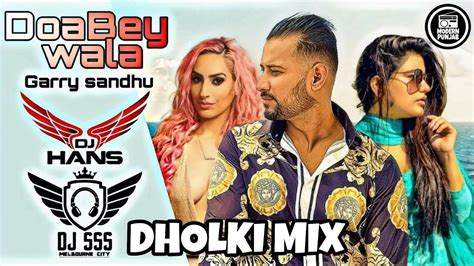 Doabey Wala Dhol Remix Dj Hans X Dj Sss Garry Sandhu New Punjabi Songs 2019 Youtube