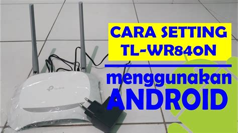 Cara Setting Router Tp Link Tl Wr N Via Hp Android Tanpa Pc