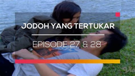 Nonton Sinetron Jodoh Yang Tertukar Episode Dan Vidio