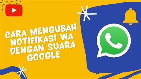 Cara Mengubah Notifikasi Wa Dengan Suara Google Youtube