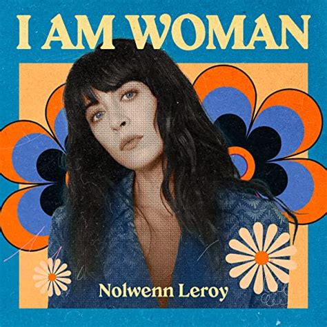 Écouter I AM WOMAN Nolwenn Leroy de Nolwenn Leroy sur Amazon Music