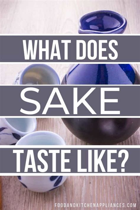 What does sake taste like? A beginner's guide - FOODANDKITCHENAPPLIANCES