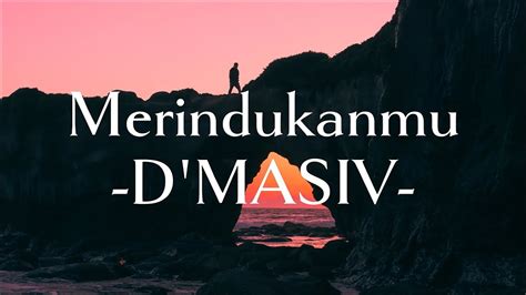 D Masiv Merindukanmu Lirik Lagu Youtube