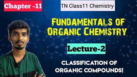 Classification Of Organic Compoundsfundamentals Of Organic Chemistrylecture 2tn Class11 Youtube