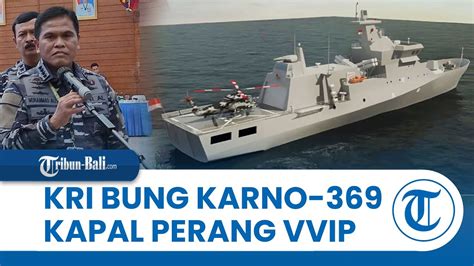 Makin Garang TNI AL Tambah Alutsista KRI Bung Karno 369 Kapal Perang