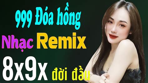 NỤ HỒNG MONG MANH REMIX 999 ĐÓA HỒNG REMIX NHẠC HOA LỜI VIỆT HAY NHẤT