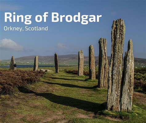 The Ring of Brodgar Orkney - Inspiring Photos and practical information