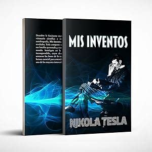 Mis Inventos Autobiograf A De Nikola Tesla Spanish Edition Tesla