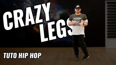 Apprendre Danser Le Hip Hop Le Crazy Legs Youtube