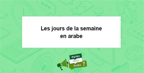 Apprendre Le Vocabulaire Des Jours De La Semaine En Arabe