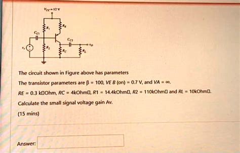 Solved The Circuit Shown In Figure Above Has Parameters The Transistor Parameters Are Î² 100