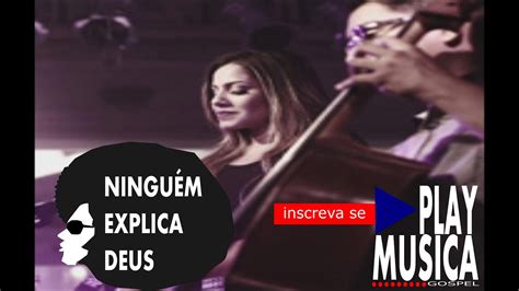 Preto No Branco Ningu M Explica Deus Ft Gabriela Rocha Youtube