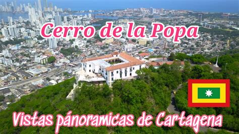 Cartagena Visita Al Cerro De La Popa Mejores Panorámicas Youtube