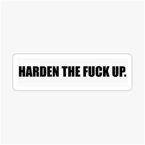 Harden The Fuck Up Sticker For Sale By CthulhusPajamas Redbubble