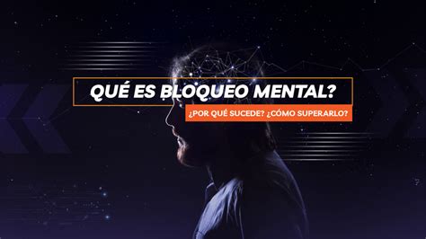 Qué es bloqueo mental Por qué sucede Cómo superarlo Blog de