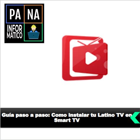 Gu A Paso A Paso Como Instalar Tu Latino Tv En Smart Tv