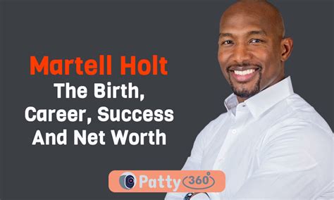 The Birth, Career, Success And Net Worth Of Martell Holt in 2023 - Patty360