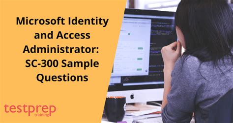 Microsoft Identity And Access Administrator SC 300 Sample Questions