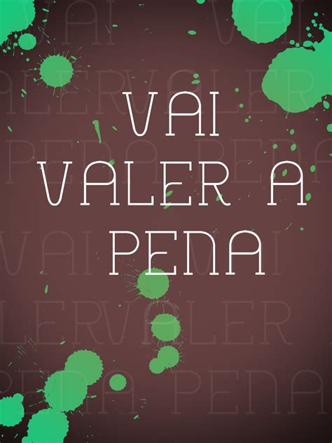 Vai valer a pena: Vai valer a pena